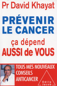 Prévenir le cancer, ça dépend aussi de vous - Khayat David ; Hutter-Lardeau Nathalie ; Zuili Lau