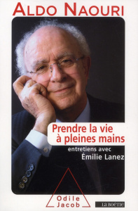 Prendre la vie à pleines mains. Entretiens avec Emilie Lanez - Naouri Aldo