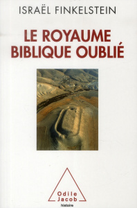 Le Royaume biblique oublié - Finkelstein Israel ; Cohen-Finkelstein Joëlle