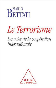 Le terrorisme / Les voies de la coopération internationale - Bettati Mario