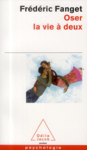 Oser la vie à deux - Fanget Frédéric