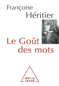 Le Goût des mots - Héritier Françoise