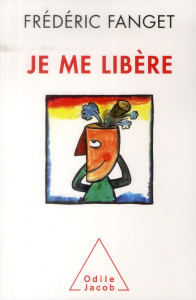 Je me libère - Fanget Frédéric