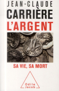 L'argent - Sa vie, sa mort - Carrière Jean Claude