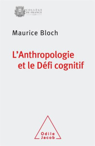 L'anthropologie et le défi cognitif - Bloch Maurice ; Morin Olivier