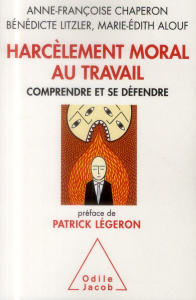 Harcèlement moral au travail. Comprendre et se défendre - Chaperon Anne-Françoise ; Litzler Bénédicte ; Alou