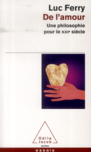 De l'amour. Une philosophie pour le XXIe siècle - Ferry Luc ; Capelier Claude