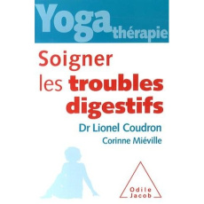 Yoga-thérapie. Soigner les troubles digestifs - Coudron Lionel ; Miéville Corinne