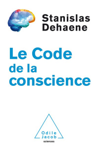 Le Code de la conscience - Dehaene Stanislas