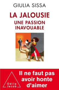 La jalousie. Une passion inavouable - Sissa Giulia