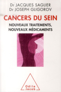 Cancers du sein / Nouveaux traitements, nouveaux médicaments - Saglier Jacques;Gligorov Joseph