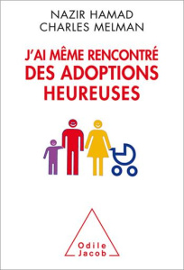 J'ai même rencontré des adoptions heureuses. Réflexions sur la filiation adoptive - Hamad Nazir ; Melman Charles