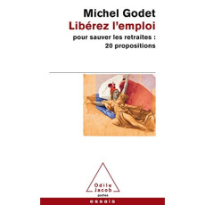 Liberez l'emploi pour sauver nos retraites - Godet