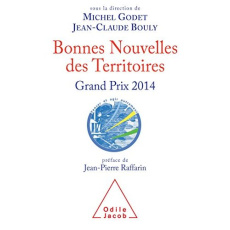 Bonnes nouvelles des territoires. Grand Prix 2014 - Godet Michel ; Bouly Jean-Claude