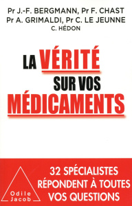 La vérité sur vos médicaments - Bergmann Jean-François ; Chast François ; Grimaldi
