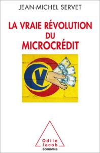 La vraie révolution du microcrédit - Servet Jean-Michel