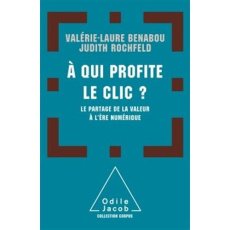 A qui profite le clic ? Le partage de la valeur à l'ère du numérique - Rochfeld Judith ; Benabou Valérie-Laure