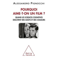 Pourquoi aime-t-on un film ? Quand les sciences cognitives discutent des goûts et des couleurs - Pignocchi Alessandro ; Jullier Laurent