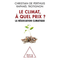 Le climat, à quel prix ? La négociation climatique - Perthuis Christian de ; Trotignon Raphaël