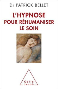 L'hypnose pour réhumaniser le soin. Protéger, cicatriser, inventer - Bellet Patrick ; Queneau Patrice ; Muller André