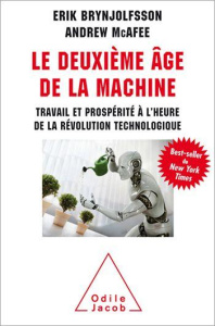 Le deuxieme âge de la machine. Travail et prospérité à l'heure de la révolution technologique - Brynjolfsson Erik ; McAfee Andrew ; Jaquet Christo
