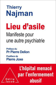 Lieu d'asile. Manifeste pour une autre psychiatrie - Najman Thierry ; Delion Pierre ; Joxe Pierre