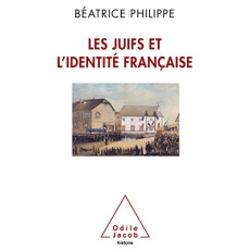Les juifs et l'identité française. De la précarité à l'intégration - Philippe Béatrice