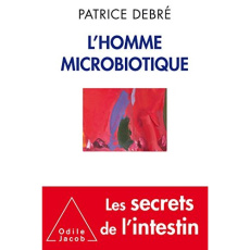 L'homme microbiotique - Debré Patrice