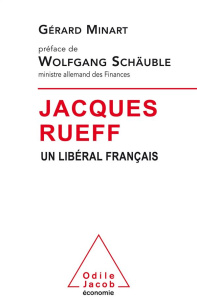 Jacques Rueff. Un libéral français - Minart Gérard ; Schäuble Wolfgang