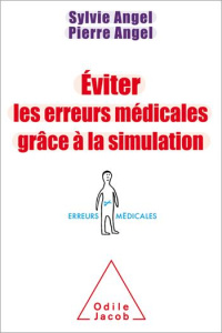 Eviter les erreurs médicales grâce à la simulation - Angel Sylvie, Angel Pierre