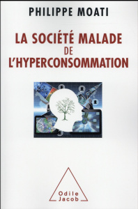 La Société malade de l'hyperconsommation - Moati Philippe