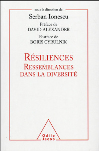 Résiliences. Ressemblances dans la diversité - Ionescu Serban ; Alexander David ; Cyrulnik Boris
