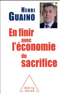 En finir avec l'économie du sacrifice - Guaino Henri