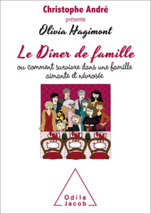 Le dîner de famille ou comment survivre dans une famille aimante et névrosée - André C;Hagimont O.