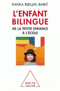 L'enfant bilingue. De la petite enfance à l'école - Bijeljac-Babic Ranka