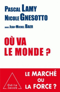 Où va le monde ? - Lamy Pascal ; Gnesotto Nicole ; Baer Jean-Michel