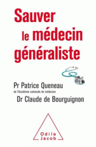 Sauver le médecin généraliste - Queneau Patrice, Bourguignon Claude de,Godeau Pier