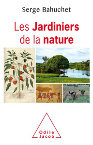 Les jardiniers de la nature - Bahuchet Serge ; Boeuf Gilles