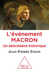 L'évènement Macron / Un abécédaire historique - Rioux Jean-Pierre