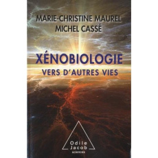 Xénobiologie. Vers d'autres vies - Cassé Michel ; Maurel Marie-Christine