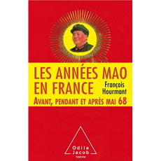 Les années Mao en France / Avant, pendant et après Mai 68 - Hourmant François