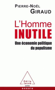 L'Homme inutile. Une économie politique du populisme - Giraud Pierre-Noël