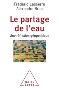 Le partage de l'eau. Une réflexion géopolitique - Lasserre Frédéric ; Brun Alexandre