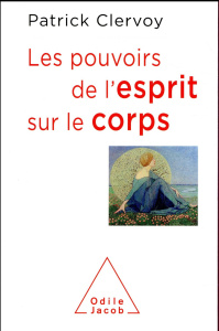 Les pouvoirs de l'esprit sur le corps - Clervoy Patrick