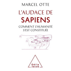 L'audace de Sapiens. Comment l'humanité s'est constituée - Otte Marcel
