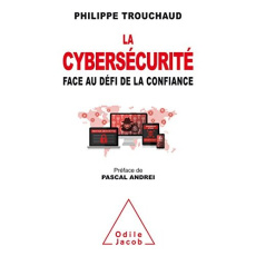 La cybersécurité. Face au défi de la confiance - Trouchaud Philippe ; Andrei Pascal ; Medioni David