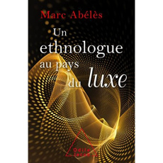 Un ethnologue au pays du luxe - Abélès Marc