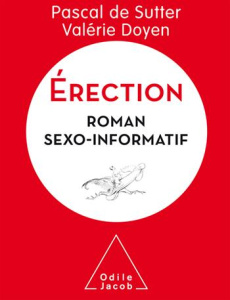 Erection. Roman sexo-informatif - De Sutter Pascal ; Doyen Valérie