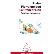 Le premier lien. Théorie de l'attachement - Pierrehumbert Blaise