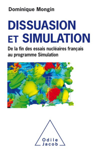 Dissuasion et simulation. De la fin des essais nucléaires Français au Programme Simulation - Mongin Dominique ; Geleznikoff François